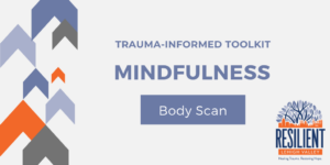 Trauma-Informed Toolkit: Body Scan