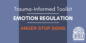 Trauma-Informed Toolkit: Emotion Regulation – Anger Coping Skills